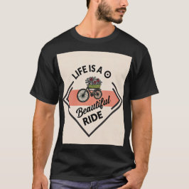 T-Shirt Life Is A Beautiful Ride