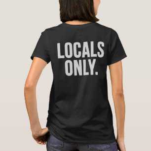 T-shirt Locals somente. Vá em casa