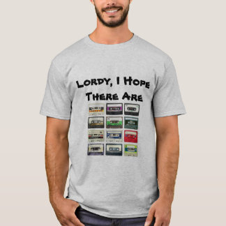 T-shirt "Lordy, eu espero que há T gráfico das fitas"