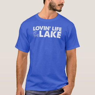 T-shirt Lovin Life At Lake (ON DARK)