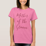 T-shirt Mãe do Groom Rosa<br><div class="desc">Faça sua mãe do noivo se sentir apreciada com esta incrível camiseta rosa.  Com "Mãe do Chão" em uma bela caligrafia,  faça seu pedido hoje!</div>