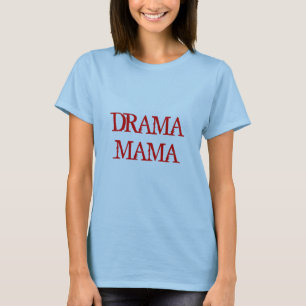 T-SHIRT MAMA DO DRAMA