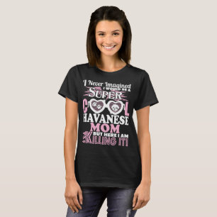 T-shirt Mamã legal super nunca imaginada de Havanese que