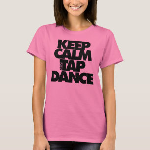T-shirt Mantenha a calma e a dança de torneira