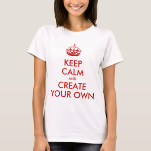 T-shirt Mantenha a calma e continue criam seu próprio