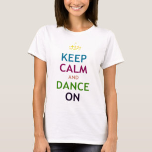 T-shirt Mantenha a calma e dance na parte superior das