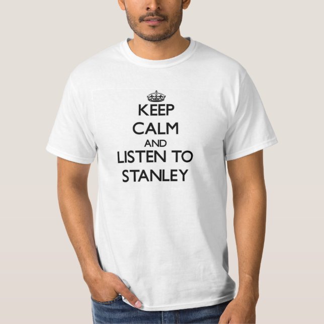 T-shirt Mantenha a calma e escute Stanley (Frente)