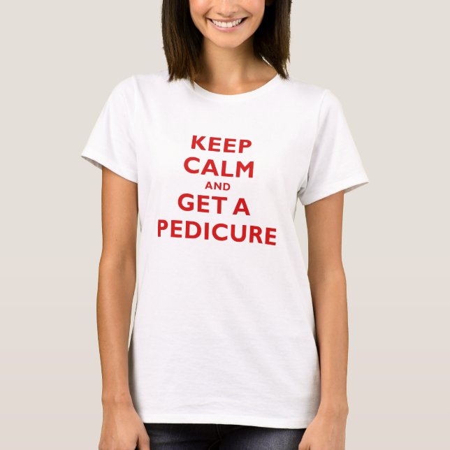 T-shirt Mantenha a calma e obtenha um Pedicure (Frente)