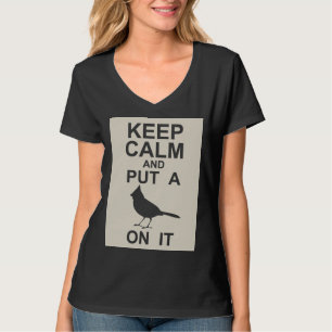 T-shirt Mantenha a calma e pnha um pássaro sobre o Tshirt
