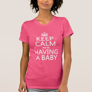 T-shirt Mantenha a calma que nós estamos tendo um bebê (