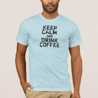 Mantenha Calma e Beba Café - engraçado