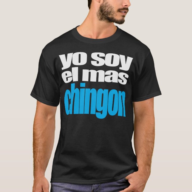 T-shirt Mas Chingon do EL da soja de Yo (Frente)