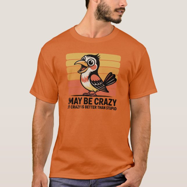 T-Shirt masculina... posso ser louca... (Frente)