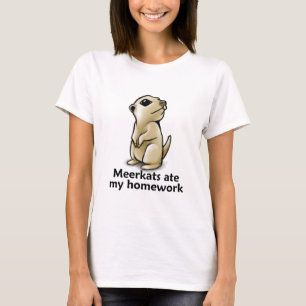 T-shirt Meerkats comeu meus trabalhos de casa