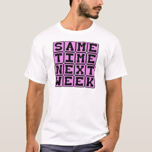 T-shirt Mesmo horário na próxima semana, compromisso seman