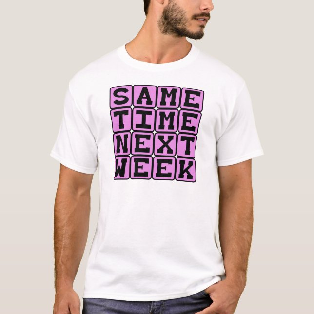 T-shirt Mesmo horário na próxima semana, compromisso seman (Frente)