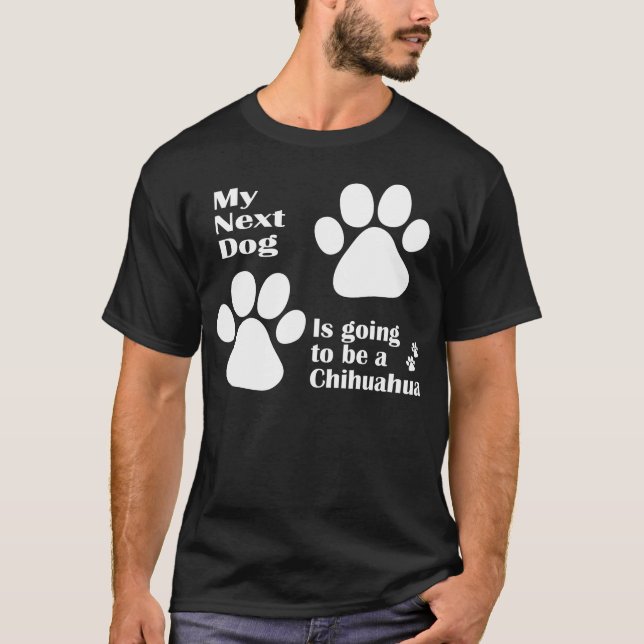 T-shirt Meu cão seguinte está indo ser uma chihuahua (Frente)