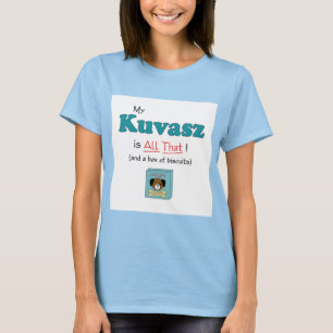T-shirt Meu Kuvasz é todo o isso!