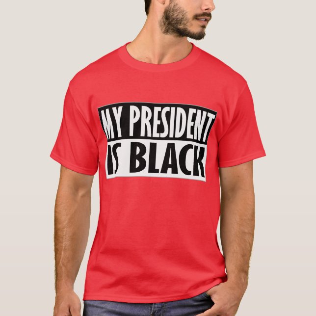 T-shirt Meu Presidente É Negro — Camisa-T (Frente)
