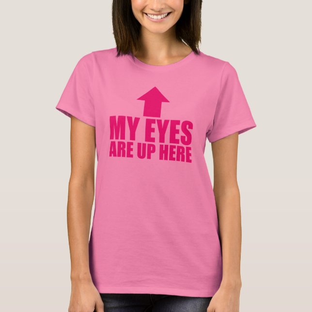 T-shirt Meus olhos estão acima aqui (Frente)