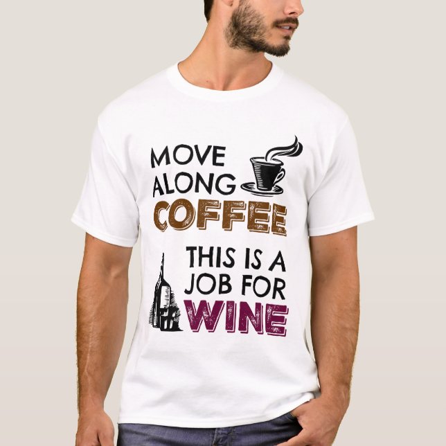 T-shirt Mexa-se no café, este é um trabalho para o vinho (Frente)