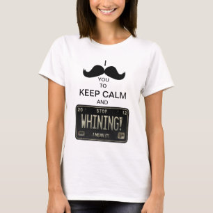 T-shirt Mim bigode você para manter a calma & pará-la de
