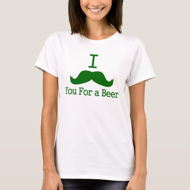 T-shirt mim bigode você para uma cerveja (Frente)