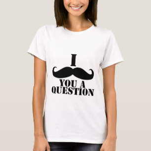 T-shirt Mim bigode você uma pergunta