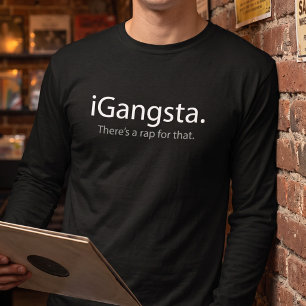 T-shirt mim Gangsta - há um rap para o esse (o iGangsta)