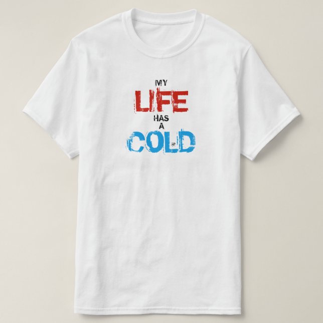 T-shirt Minha vida está resfriada (Frente do Design)