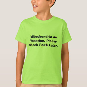 T-shirt Mitocôndria em férias. Verifique por favor para
