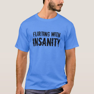 T-shirt Motivação do Gym "que flerta com demência "