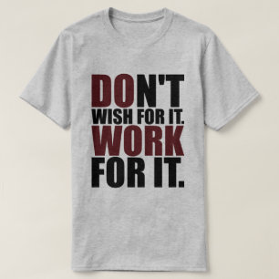 T-shirt Motivação - Não Deseje, trabalhe para ela