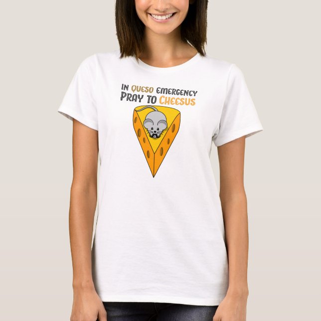T-shirt Na emergência de Queso Pray a Cheesus (Frente)
