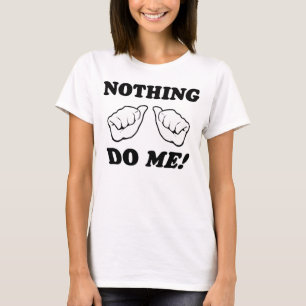 T-shirt Nada faz-me!