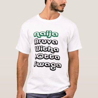 T-shirt naija-bruva-swaga#