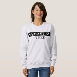 T-shirt Namast In Bed Engraçado Sweatshirt