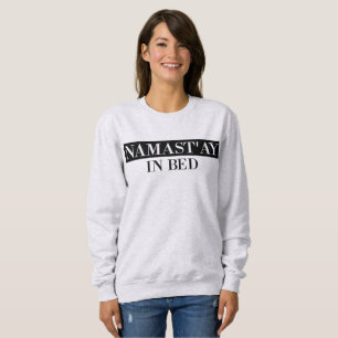 T-shirt Namast In Bed Engraçado Sweatshirt