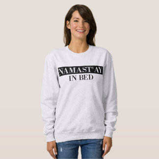 T-shirt Namast In Bed Engraçado Sweatshirt