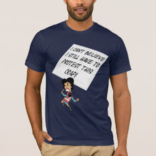 T-shirt Não acredito que ainda tenho que protestar contra