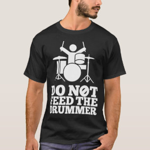 T-shirt Não alimente o baterista
