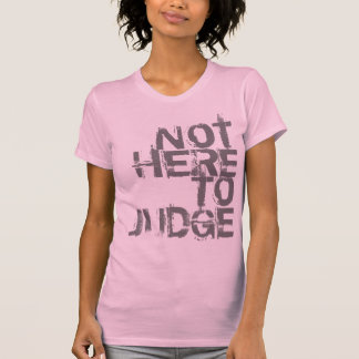 T-SHIRT NÃO AQUI PARA JULGAR
