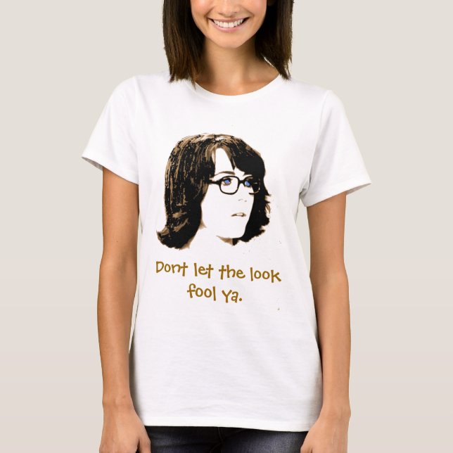T-shirt Não deixe que pareça tola. (Frente)