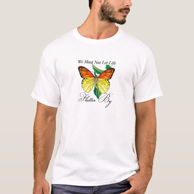 T-shirt Não Devemos Deixar A Vida Escapar (Frente)