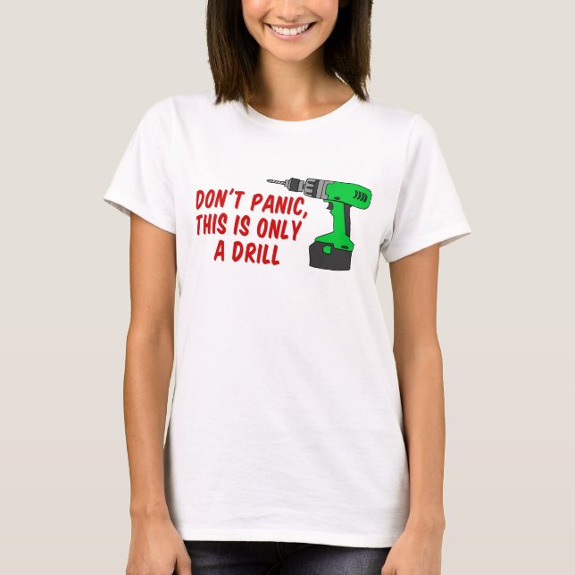 T-shirt Não entrar em pânico apenas com o Drill (Frente)