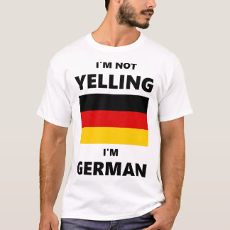 T-shirt Não estou gritando, sou alemão