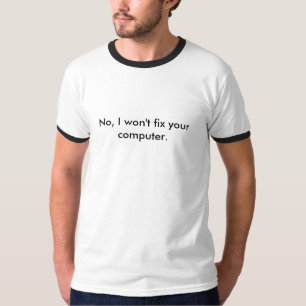 T-shirt Não, eu não fixarei seu computador