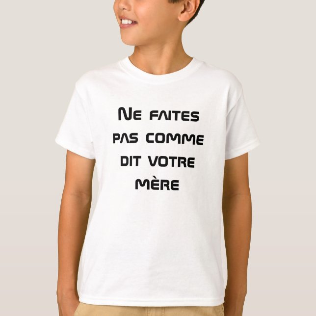 T-shirt Não faça como sua mãe diz em francês (Frente)