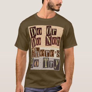 T-shirt Não faça ou não faça lá é nenhuma tentativa