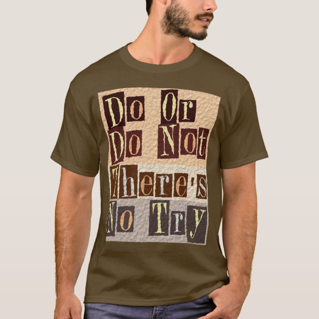 T-shirt Não faça ou não faça lá é nenhuma tentativa (Frente)